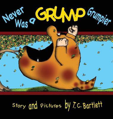 Never Was a Grump Grumpier(English, Hardcover, Bartlett T C)