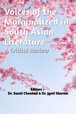 Voices of the Marginalized in South Asian Literature  - A Critical Review(Paperback, .)
