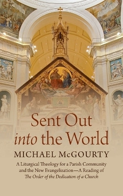 Sent Out Into the World(English, Hardcover, McGourty Michael)