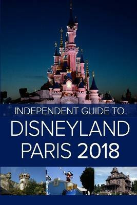 The Independent Guide to Disneyland Paris 2018(English, Paperback, Costa G)