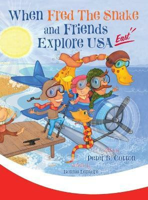 When Fred the Snake and Friends Explore USA East(English, Hardcover, Cotton Peter B)