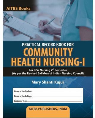 PRACTICAL RECORD BOOK FOR COMMUNITY HEALTH NURSING-I For B.Sc Nursing Vth Semester(Paperback, Mary Shanti Kujur)