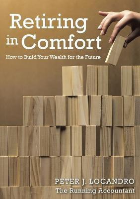 Retiring in Comfort: How to Build Your Wealth for the Future(English, Paperback, Locandro Peter)