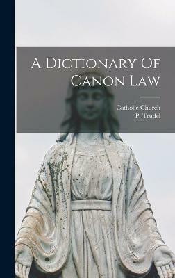 A Dictionary Of Canon Law(English, Hardcover, Trudel P)