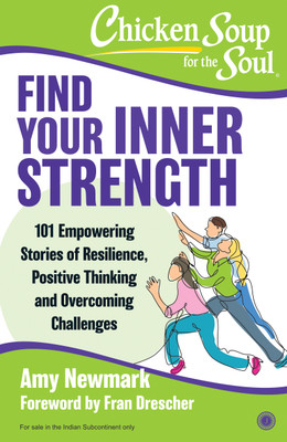 Chicken Soup For the Soul: Find Your Inner Strength: 101 Empowering Stories of Resilience, Positive Thinking and Overcoming Challenges(English, Paperback, unknown)