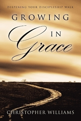 Growing In Grace(English, Paperback, Williams Christopher)