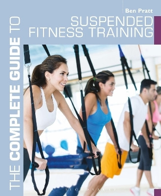 The Complete Guide to Suspended Fitness Training(English, Paperback, Pratt Ben)