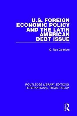 U.S. Foreign Economic Policy and the Latin American Debt Issue(English, Paperback, Goddard C. Roe)