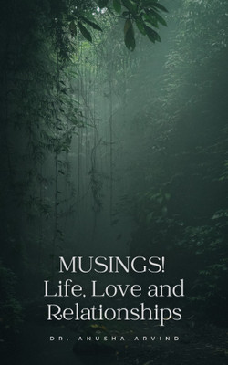 MUSINGS! Life, Love and Relationships(Paperback, Dr. Anusha Arvind)