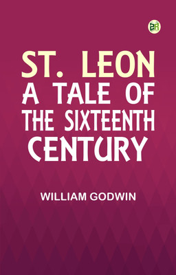 St. Leon: A Tale of the Sixteenth Century(Paperback, William Godwin)