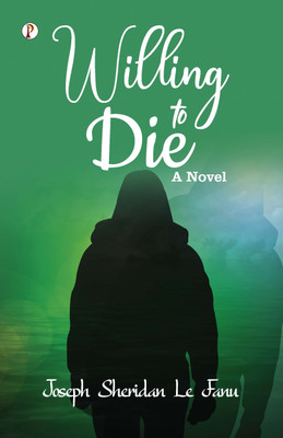 WILLING TO DIE(Hardcover, Joseph Sheridan Le Fanu)
