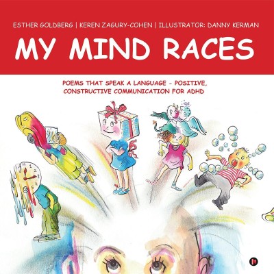 MY MIND RACES  - Poems that Speak a language - Positive, Constructive Communication for ADHD(English, Hardcover, Esther Goldberg)