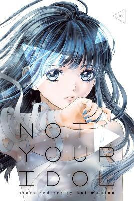 Not Your Idol, Vol. 3(English, Paperback, Makino Aoi)