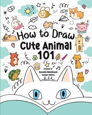 How to Draw Cute Animals 101 for Kids(English, Paperback, Martin Rocker)