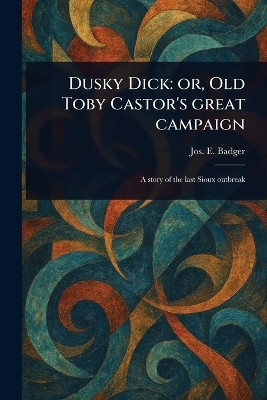 Dusky Dick(English, Paperback, Badger Jos E (Joseph Edward))