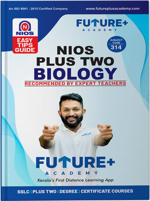 Future Plus Academy | NIOS PLUS TWO GUIDE MALYALAM MEDIUM Biology Code No 314 | Flexible learning | Self-study | Exam preparation | Chapter summaries | Self-paced learning | NIOS EASY GUIDE(Hardcover, Future Plus Academy) Future Plus Academy | NIOS PLUS TWO GUIDE MALYALAM MEDIUM Biology Code No 314 | Flexible learning | Self-study | Exam preparation | Chapter summaries | Self-paced learning | NIOS EASY GUIDE(Hardcover, Future Plus Academy)