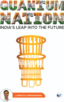 Quantum Nation : India's Leap into the Future(Paperback, L Venkata Subramaniam)