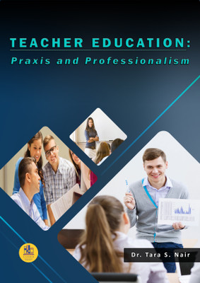 Teacher Education: Praxis and Professionalism(Paperback, Dr. Tara S. Nair)