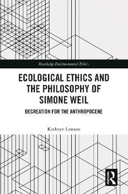 Ecological Ethics and the Philosophy of Simone Weil(English, Hardcover, Lawson Kathryn)