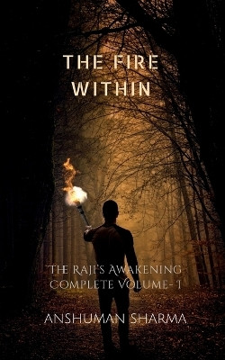 The Fire Within - The Raji's Awakening (Complete Volume I)(English, Paperback, Anshuman Sharma)
