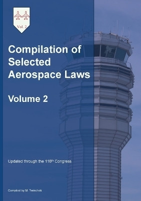 Compilation of Selected Aerospace Laws Vol. 2(English, Paperback, unknown)