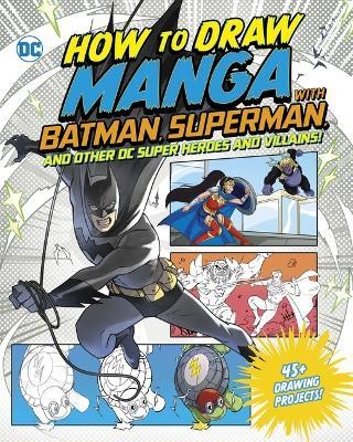 How to Draw Manga with Batman, Superman, and Other DC Super Heroes and Villains!(English, Mixed media product, Harbo Christopher Acquisitions Editor)