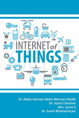INTERNET OF THINGS(Paperback, Dr. Abdul Hannan Abdul Mannan Shaikh,Dr. Sumit Chauhan,Mrs. Suma S,Dr. Sumit Bhattacharjee)