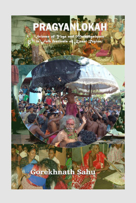 Pragyanlokah  - Science of Yoga and Metaphysics in Folk festivals of Kosal Region(English, Paperback, Sahu Gorekhnath)