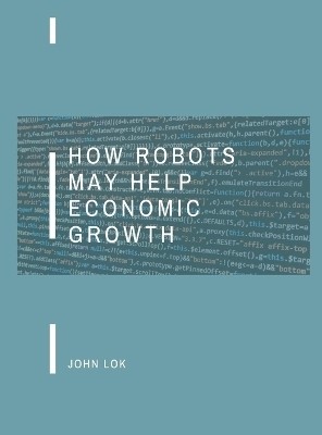 How Robots May Help Economic Growth(English, Hardcover, Lok John)