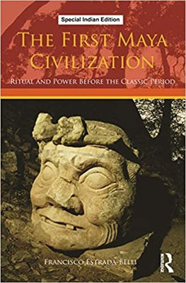 THE FIRST MAYA CIVILIZATION(Paperback, ESTRADA-BELLI)