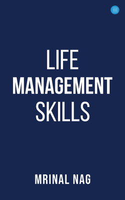 LIFE MANAGEMENT SKILLS ( NEEDED BY ALL )(English, Paperback, Nag Mrinal)