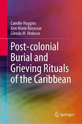 Post-colonial Burial and Grieving Rituals of the Caribbean(English, Hardcover, unknown)
