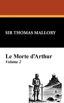 Le Morte D'Arthur (Vol. 2)(English, Hardcover, Malory Thomas Sir M D)