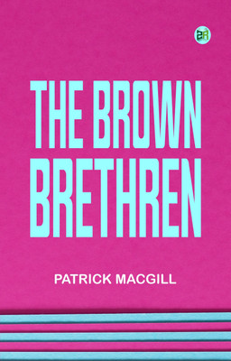 The Brown Brethren(Paperback, Patrick MacGill)