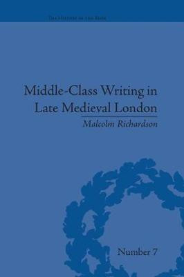 Middle-Class Writing in Late Medieval London(English, Paperback, Richardson Malcolm)