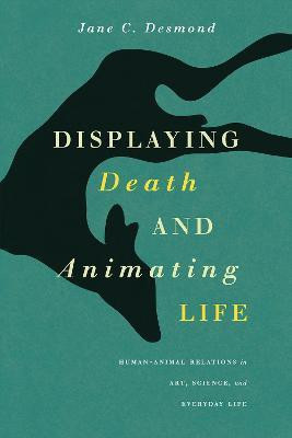 Displaying Death and Animating Life(English, Paperback, Desmond Jane C.)