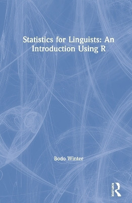 Statistics for Linguists: An Introduction Using R(English, Hardcover, Winter Bodo)
