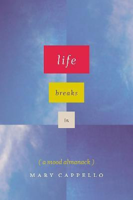Life Breaks In(English, Hardcover, Cappello Mary)