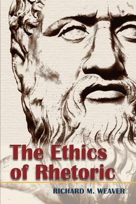 The Ethics of Rhetoric(English, Paperback, Weaver Richard M)