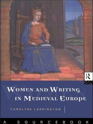 Women and Writing in Medieval Europe: A Sourcebook(English, Paperback, Larrington Carolyne)
