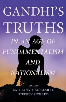 Gandhi's Truths in an Age of Fundamentalism and Nationalism(English, Paperback, unknown)