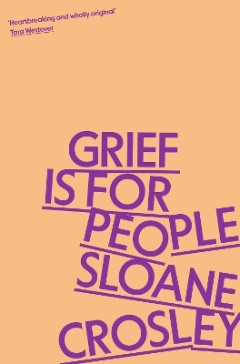 Grief is for People(English, Paperback, Crosley Sloane)