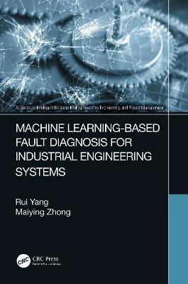 Machine Learning-Based Fault Diagnosis for Industrial Engineering Systems(English, Hardcover, Yang Rui)