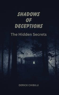 Shadows of Deception the Hidden Secrets(English, Paperback, Chibilu Derick)