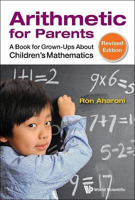 Arithmetic For Parents: A Book For Grown-ups About Children's Mathematics (Revised Edition)(English, Hardcover, Aharoni Ron)