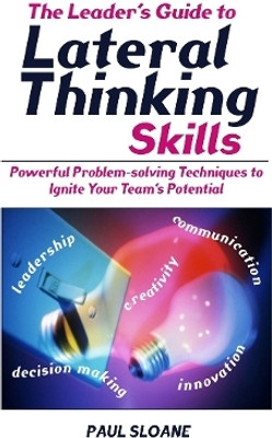The Leader's Guide to Lateral Thinking Skills(English, Paperback, Sloane Paul)