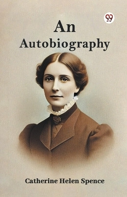An Autobiography(English, Paperback, Spence Catherine Helen)
