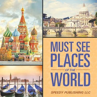 Must See Places Of The World(English, Paperback, Speedy Publishing LLC)
