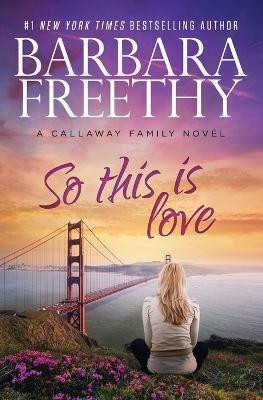 So This Is Love(English, Paperback, Freethy Barbara)