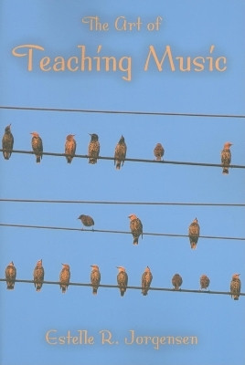 The Art of Teaching Music(English, Paperback, Jorgensen Estelle R.)